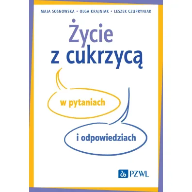 �ycie z cukrzyc� w pytaniach i odpowiedziach - Leszek Czupryniak, Olga Krajniak, Maja Sosnowska