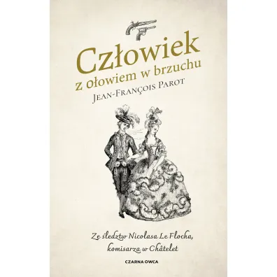 Cz�owiek z o�owiem w brzuchu. Ze �ledztw Nicolasa le Flocha komisarza w Ch�telet - Jean-Fran�ois Parot
