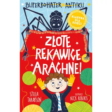 Z�ote r�kawice Arachne! Superbohater z antyku. Tom 3 - Stella Tarakson