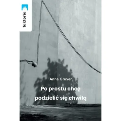Po prostu chc� podzieli� si� chwil� - Anna  Gruver