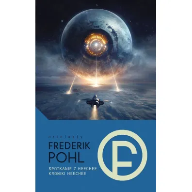 Spotkanie z Heechee / Kroniki Heechee - Pohl Frederik