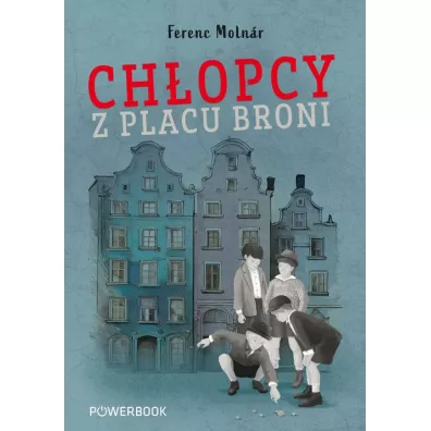 Chopcy z Placu Broni - Ferenc Molnar