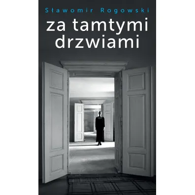 Za tamtymi drzwiami - S�awomir Rogowski