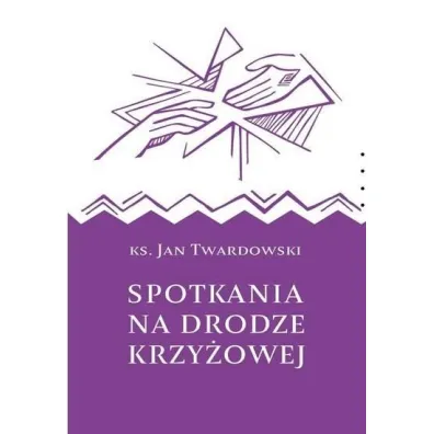 Spotkania na drodze krzy�owej - Jan Twardowski