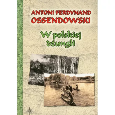 W polskiej d�ungli - Antoni Ferdynand Ossendowski