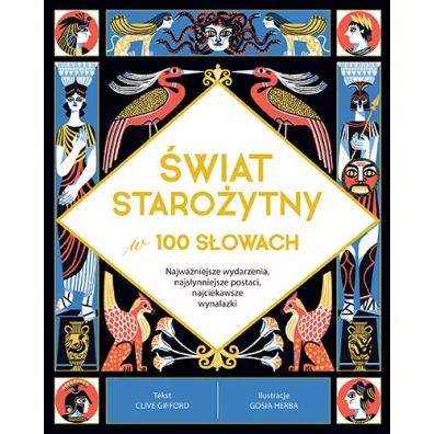 wiat staroytny w 100 sowach. Najwaniejsze wydarzenia, najsynniejsze postaci, najciekawsze wynalazki