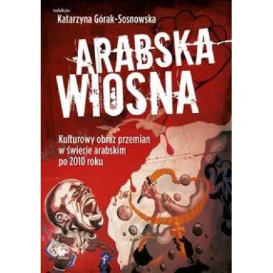 Arabska Wiosna - Katarzyna Red G�rak-Sosnowska