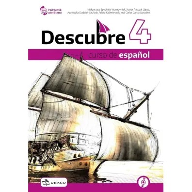 Descubre 4. Curso de español. Podr�cznik do j�zyka hiszpa�skiego + nagrania online - Agnieszka  Dudziak-Szuka�a, Ma�gorzata  Spycha�a-Wawrzyniak, Arleta  Ka�mierczak, Jos� Carlos Garcia Gonz�lez, Xavier Pascual Lopez