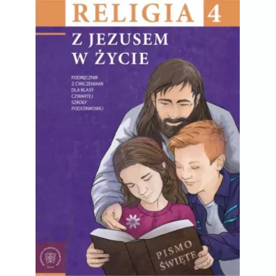 Z Jezusem w �ycie. Podr�cznik z �wiczeniami dla klasy 4 szko�y podstawowej