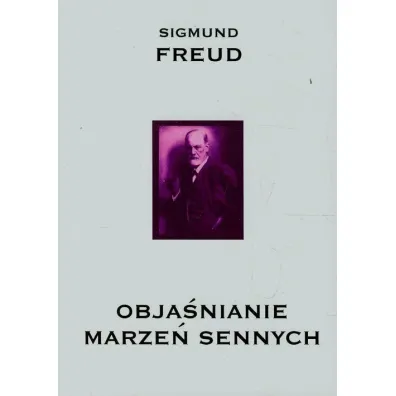 Obja�nianie marze� sennych - Zygmunt Freud