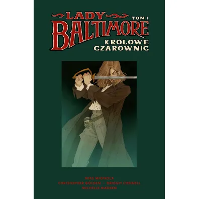 Lady Baltimore. Tom 1. Kr�lowe Czarownic - Christopher Golden, Mike Mignola