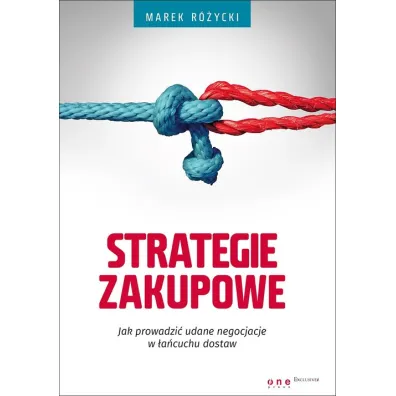 Strategie zakupowe. Jak prowadzi� udane negocjacje w �a�cuchu dostaw - Marek R�ycki