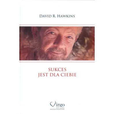 Sukces jest dla Ciebie - David R. Hawkins