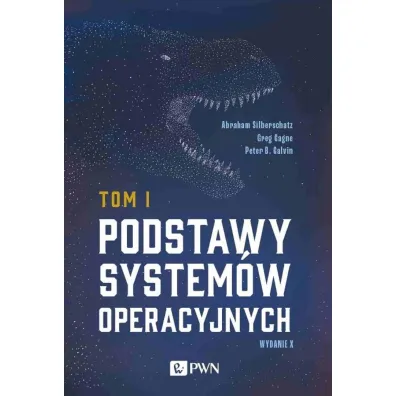 Podstawy system�w operacyjnych Tom 1. Wydanie 2020 - Abraham Silberschatz, Greg Gagne, Peter B. Galvin