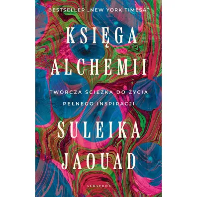 Ksi�ga alchemii. Tw�rcza �cie�ka do �ycia pe�nego inspiracji - Suleika Jaouad
