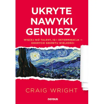 Ukryte nawyki geniuszy. Wi�cej ni� talent, IQ i determinacja - odkrycie sekretu wielko�ci - Craig Wright