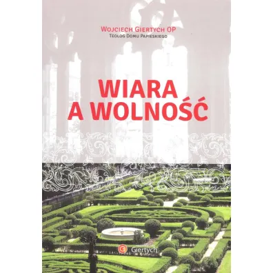 Wiara a wolno�� - Wojciech Giertych
