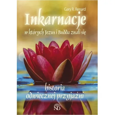 Inkarnacje, w kt�rych Jezus i Budda znali si� - Gary R Renard