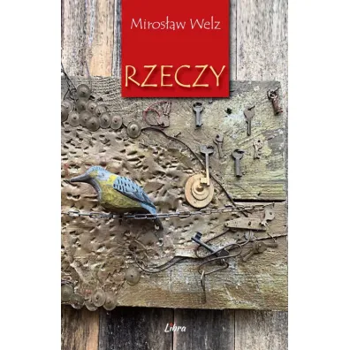Rzeczy - Miros�aw Welz