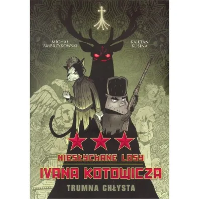 Trumna Ch�ysta. Nies�ychane losy Ivana Kotowicza. Tom 3 - Kajetan Kusina, Micha� Ambrzykowski