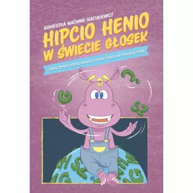 Hipcio Henio w wiecie gosek. wiczenia oddechowe, fonacyjne i artykulacyjne - Agnieszka  Machnik-Hacukiewicz