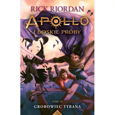 Grobowiec tyrana. Apollo i boskie pr�by. Tom 4 - Rick Riordan