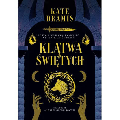 Kl�twa �wi�tych. �wi�te Proroctwo. Tom 1 - Andrzej Go�dzikowski, Kate Dramis