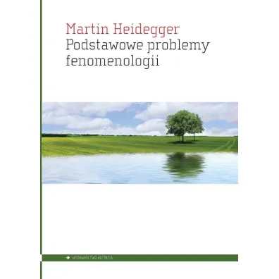 Podstawowe problemy fenomenologii - Martin Heidegger