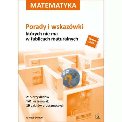 Matematyka. Porady i wskaz�wki kt�rych nie ma w tablicach maturalnych - Tomasz Gr�bski