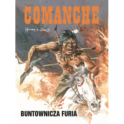 Buntownicza furia. Comanche. Tom 6 - Hermann Huppen, Greg