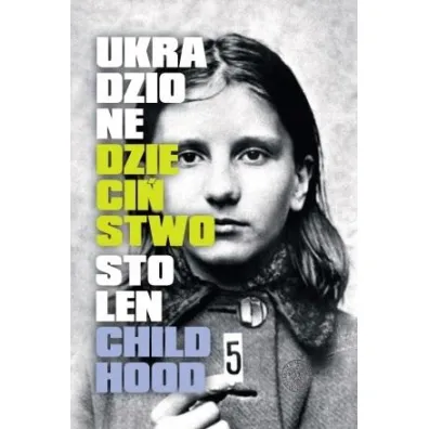 Ukradzione dzieci�stwo. Stolen Childhood