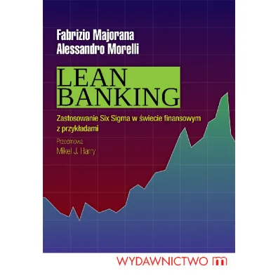Lean Banking. Zastosowanie Six Sigma w �wiecie finansowym z przyk�adami - Majorana Fabrizio