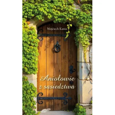 Anio�owie z s�siedztwa - Wojciech Kania