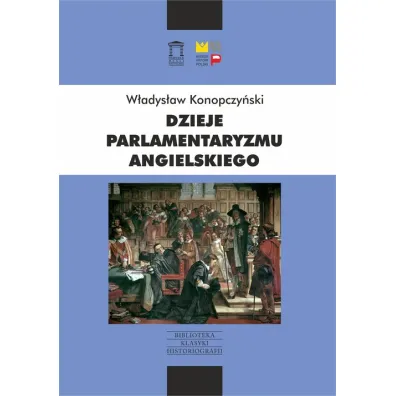 Dzieje parlamentaryzmu angielskiego - W�adys�aw Konopczy�ski