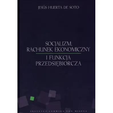 Socjalizm, rachunek ekonomiczny i funkcja przeds. - Jesus Huerta De Soto