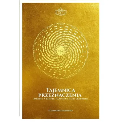 Tajemnica przeznaczenia zawarta w imieniu, nazwisku i dacie urodzenia - Aleksandra Jakubowska