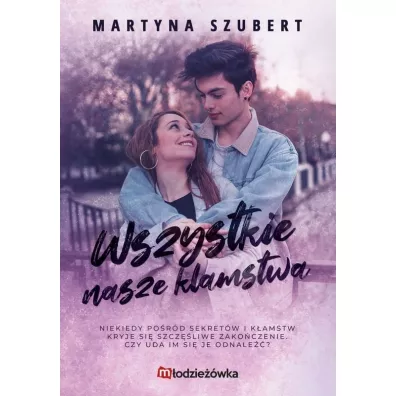 Wszystkie nasze k�amstwa. Sekrety i k�amstwa. Tom 2 - Martyna  Szubert