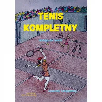 Tenis kompletny. Wst�p do teorii - Andrzej Targowski