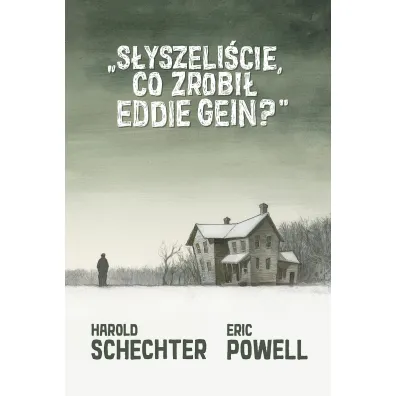 S�yszeli�cie, co zrobi� Eddie Gein? - Eric Powell, Harold Schechter
