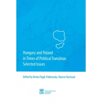 Hungary and Poland in Times of Political Transition. Selected Issues