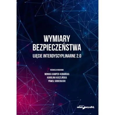Wymiary bezpiecze�stwa. Uj�cie interdyscyplinarne - Pawe� Sobierajski, Karolina  Kaszli�ska, Monika  Kamper-Kuba�ska