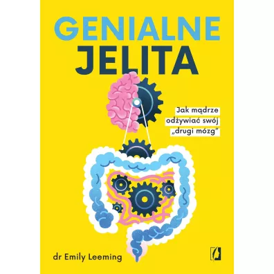 Genialne jelita. Jak m�drze od�ywia� sw�j "drugi m�zg"