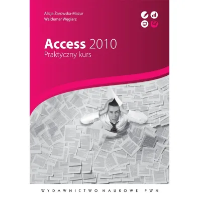 Access 2010. Praktyczny kurs - Alicja �arowska-Mazur, Waldemar W�glarz