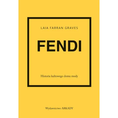 Fendi. Historia kultowego domu mody - Laia Farran Graves