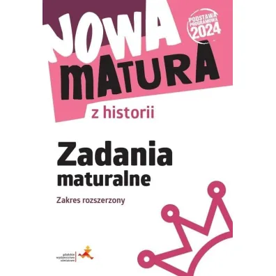 Nowa matura z historii. Zadania maturalne. Zakres rozszerzony - Wanda Kr�likowska