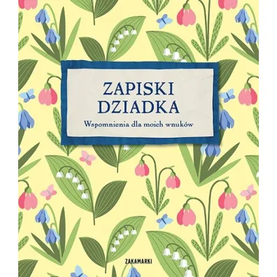 Zapiski Dziadka. Wspomnienia dla moich wnuk�w