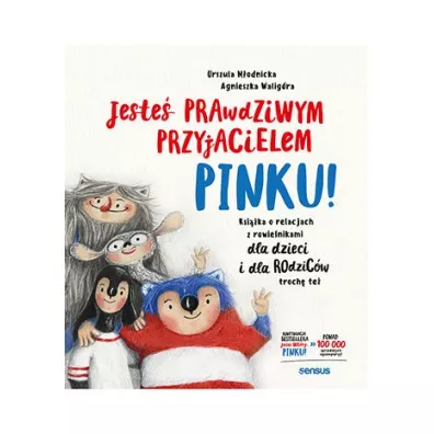 Jeste prawdziwym przyjacielem, Pinku! Ksika o relacjach z rwienikami dla dzieci i rodzicw troch te - Agnieszka Waligra, Urszula Modnicka