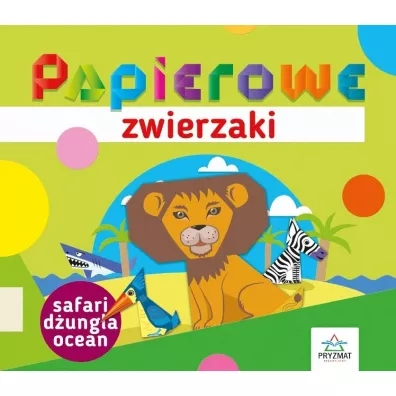 Papierowe zwierzaki. Safari, d�ungla, ocean - El�bieta Seku�a