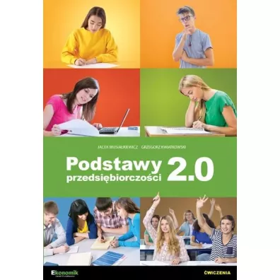Podstawy przedsi�biorczo�ci 2.0. �wiczenia - Grzegorz Kwiatkowski, Jacek Musia�kiewicz