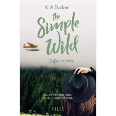 The Simple Wild. Zosta� ze mn� - K. A. Tucker